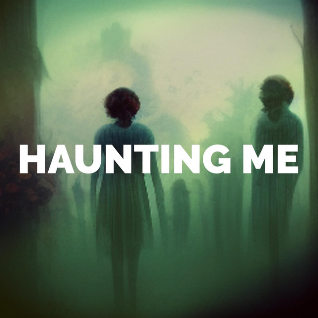 Haunting Me