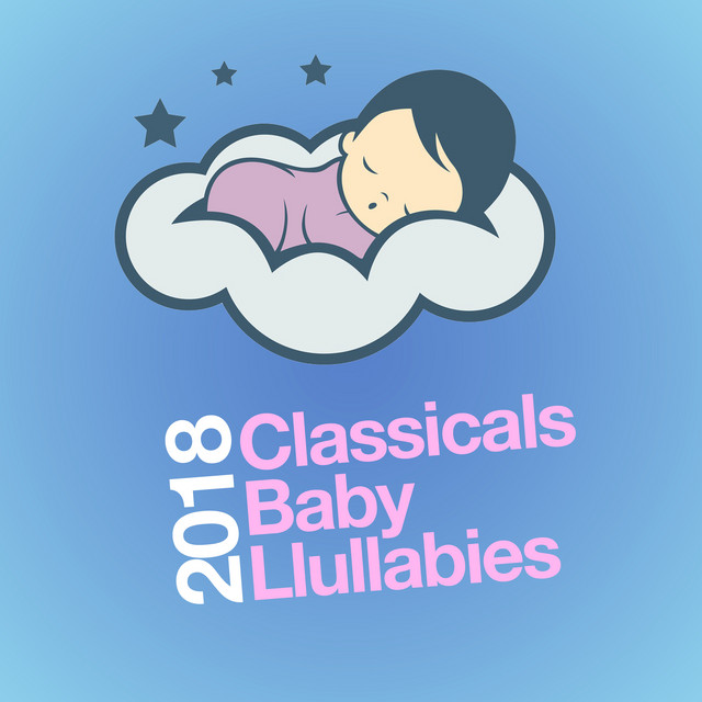 2018Classicals - Baby Lullabies - Album by Smart Baby Lullaby | Spotify