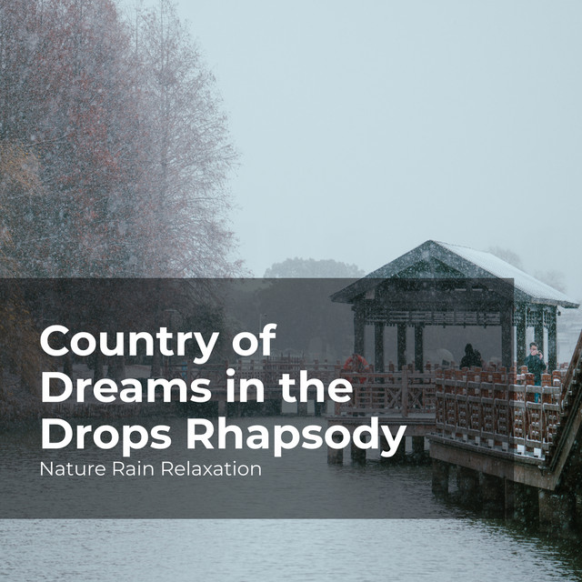 Country of Dreams in the Drops Rhapsody - Album by Nature Rain ...