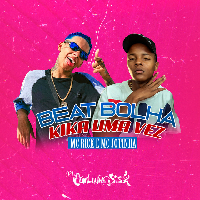 Beat Bolha Kika uma Vez (feat. MC Rick & MC Jotinha)