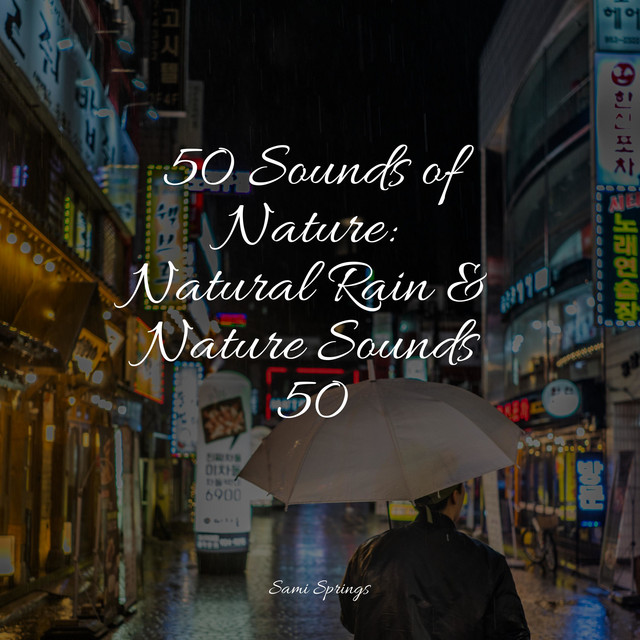 50 Sounds of Nature: Natural Rain & Nature Sounds 50 - Album by ...