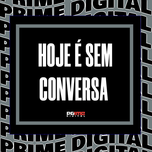 HOJE É SEM CONVERSA