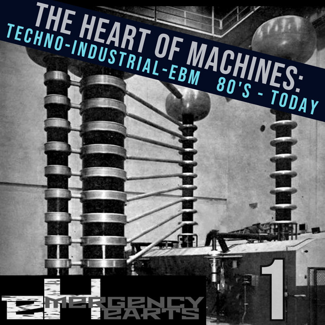 The Heart of Machines - Techno-Industrial 1980s to Today cover