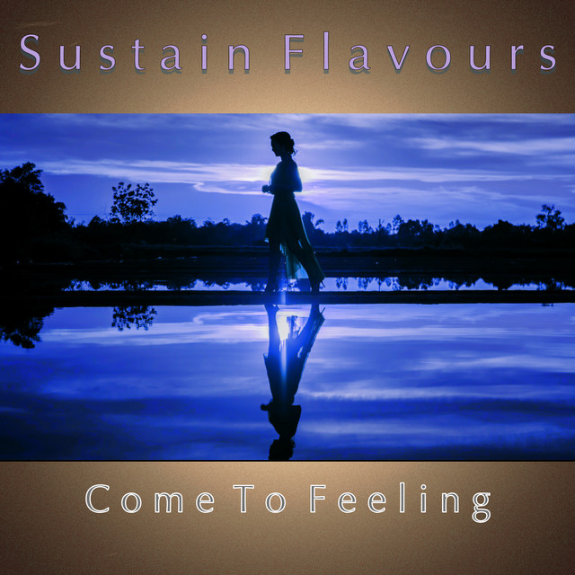 Come to Feeling - Single by Sustain Flavours | Spotify