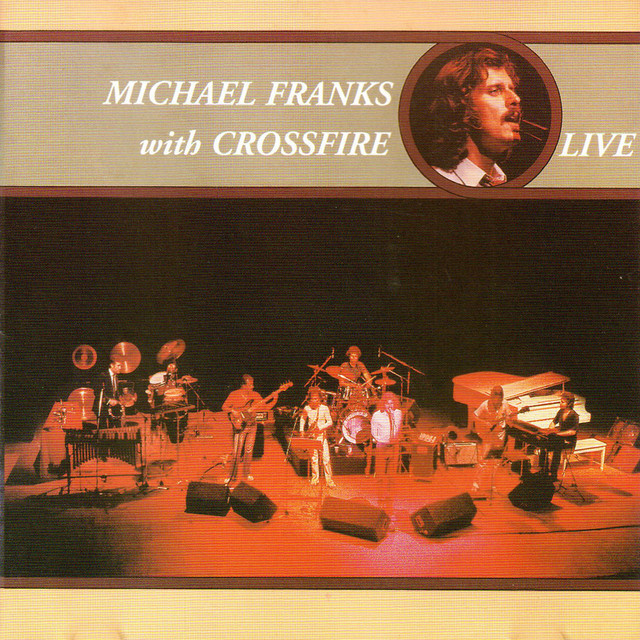 Michael Franks with Crossfire (Live) - Album by Michael Franks
