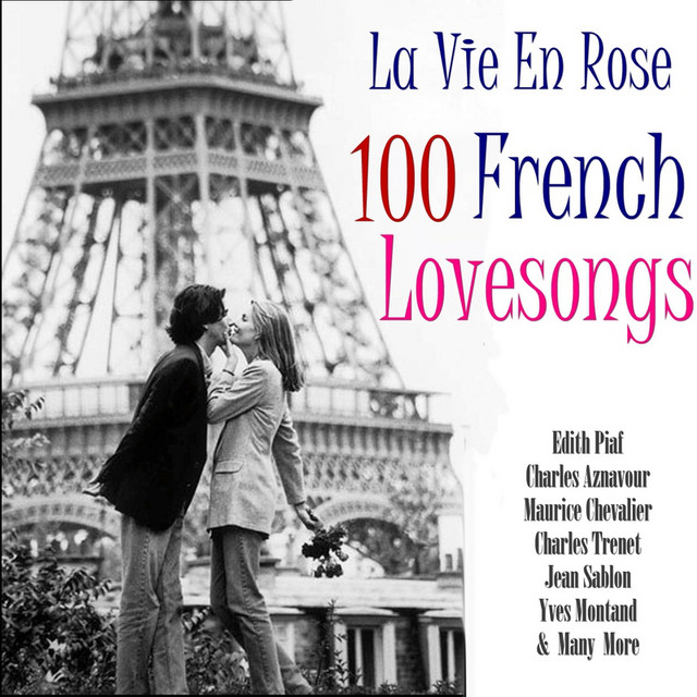 La Vie En Rose 100 Classic French Lovesongs - Compilation by