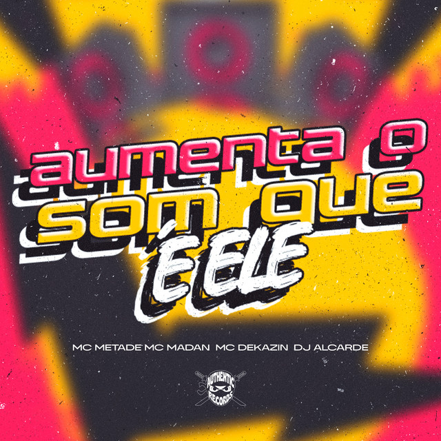 Aumenta o Som Que É Ele