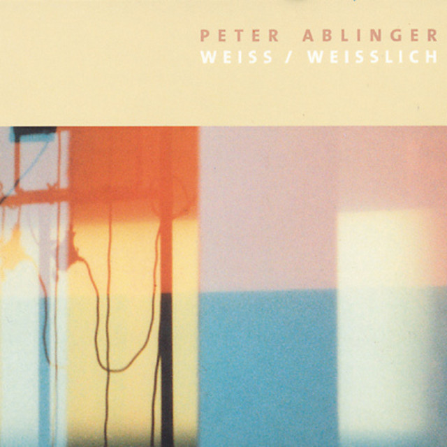 Peter Ablinger: Weiss / Weisslich cover