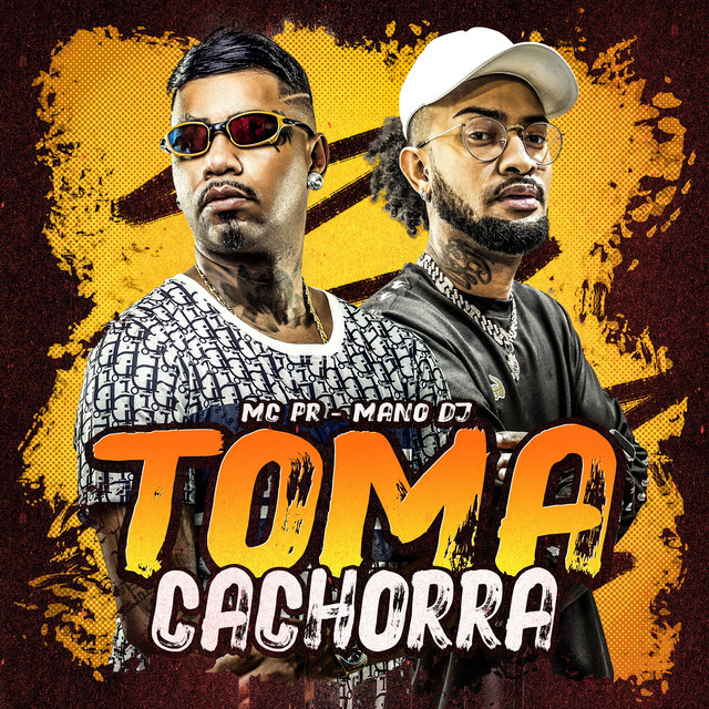 Mano DJ, MC PR – TOMA CACHORRA