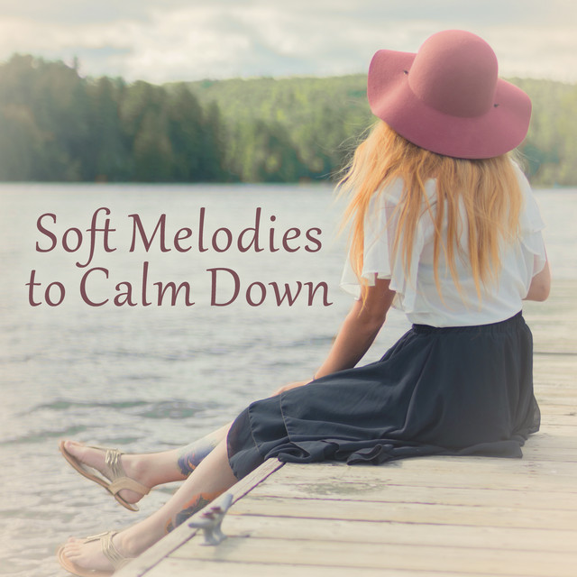 Soft Melodies to Calm Down – Calm Sounds to Rest, Easy Listening ...