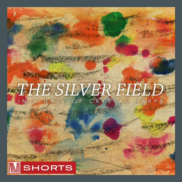 The Silver Field: In a Hall of Crystal Harps cover art