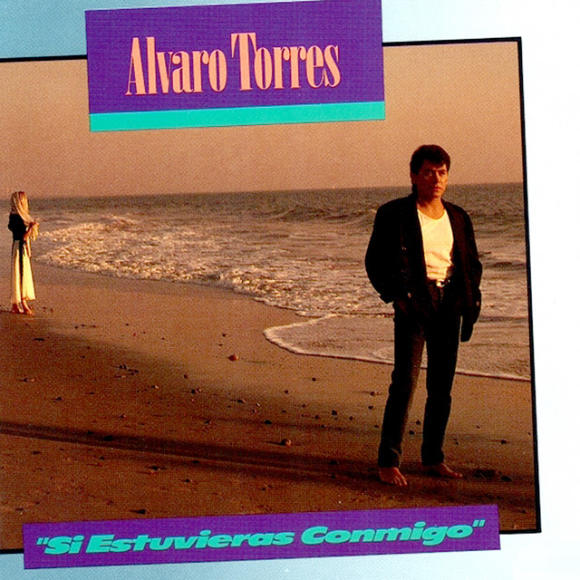 Álvaro Torres - Si Estuvieras Conmigo