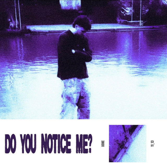 DO YOU NOTICE ME?
