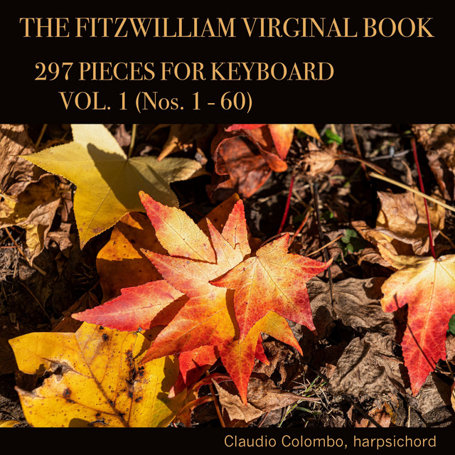 The Fitzwilliam Virginal Book: 297 Pieces for Keyboard, Vol. 1 (Nos. 1 - 60) cover art