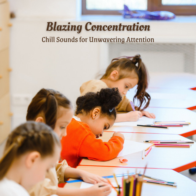 Blazing Concentration: Chill Sounds for Unwavering Attention cover art
