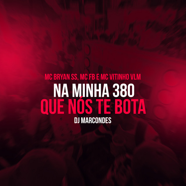 Na minha 380 - que nós te bota