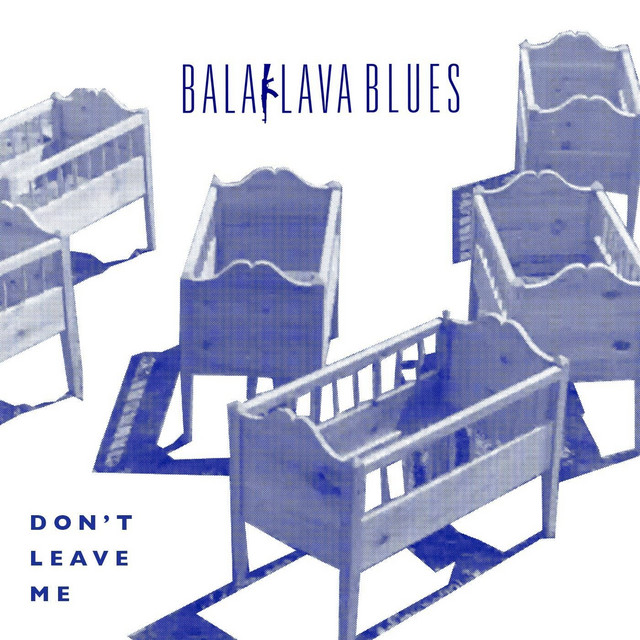 Обкладинка: Don't Leave Me — Balaklava Blues