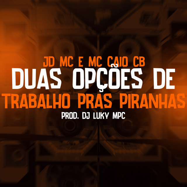 Duas opções de trabalho pras piranhas