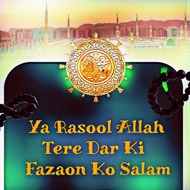 Ya Rasool Allah Tere Dar Ki Fazaon Ko Salam