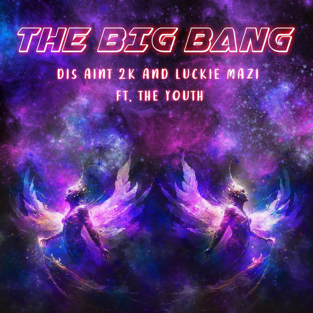 The Big Bang - song and lyrics by Luckie Mazi, Dis Aint 2k, The Youth ...