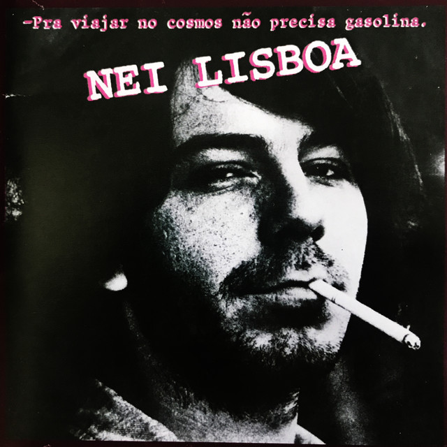 Pra Viajar No Cosmos Não Precisa Gasolina - Album by Nei Lisboa