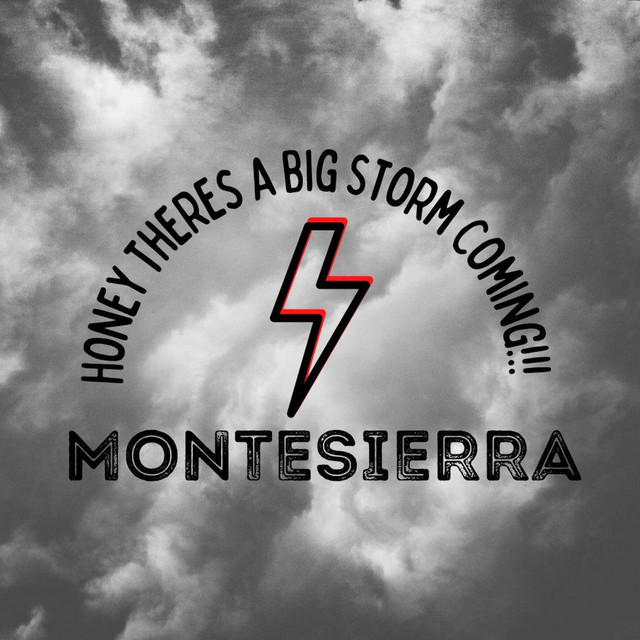 Honey... There's A Big Storm Coming!!!!!! - Single by MonteSierra | Spotify