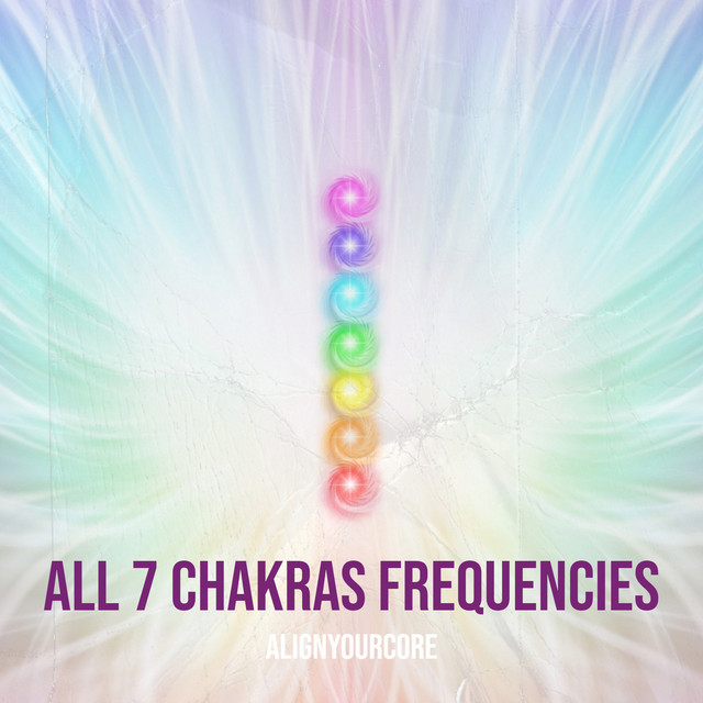 All 7 Chakras Frequencies - Single by Alignyourcore | Spotify