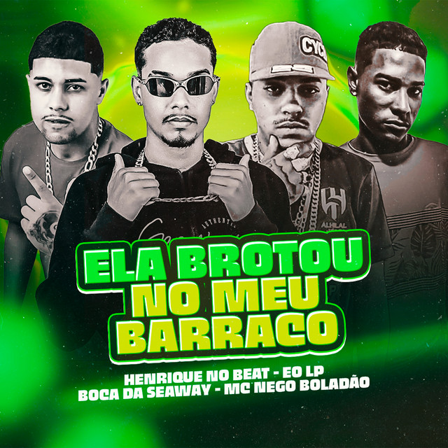 Ela Brotou no Meu Barraco