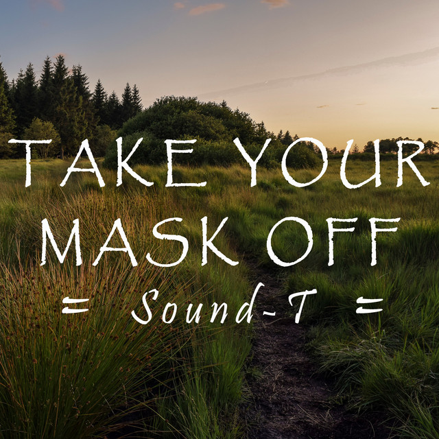 Take Your Mask Off