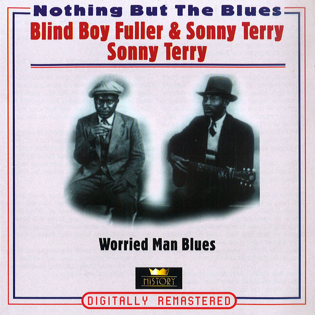 Worried Man Blues (Nothing But the Blues) by Sonny Terry, Blind Boy Fuller