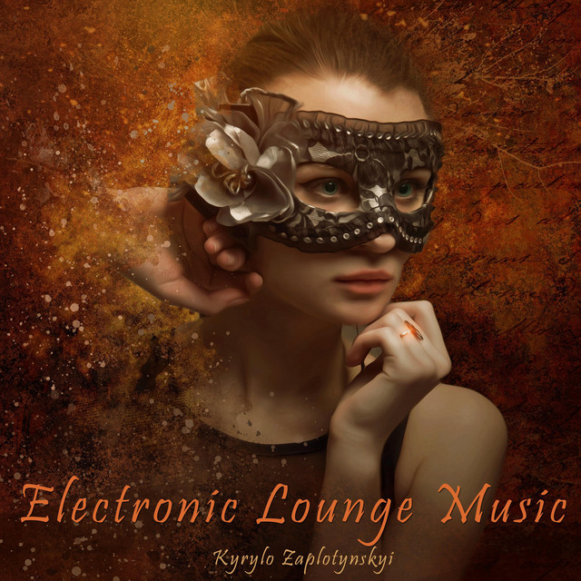 Обкладинка: Electronic Lounge Music — Kyrylo Zaplotynskyi