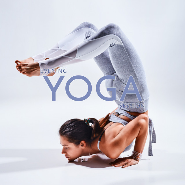 Evening Yoga Session: New Age Music to Relax After Work, Tension Release, Heal Your Mind, Nature’s Blessing, Inner Harmony