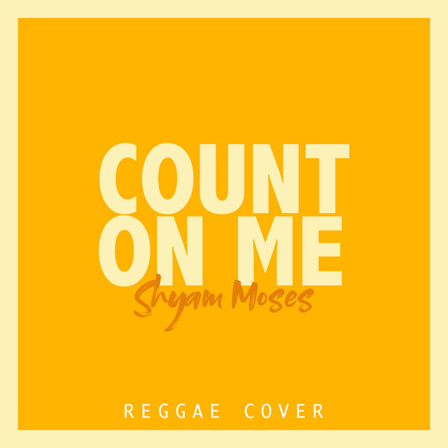 Count On Me Reggae Cover Single By Shyam Moses Spotify