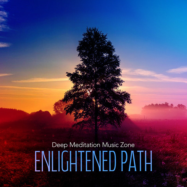 Enlightened Path - Album by Deep Meditation Music Zone | Spotify