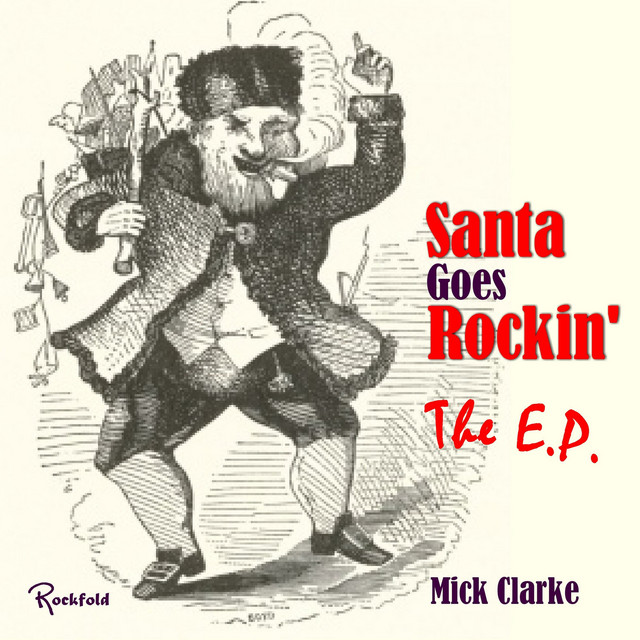 Santa Goes Rockin' - the E.P. - EP by Mick Clarke | Spotify