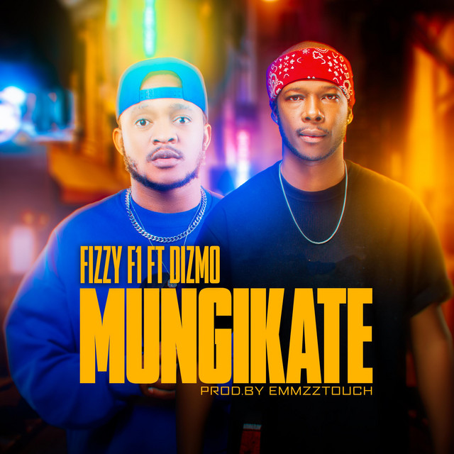 Fizzy F1, DIZMO – Mungikate
