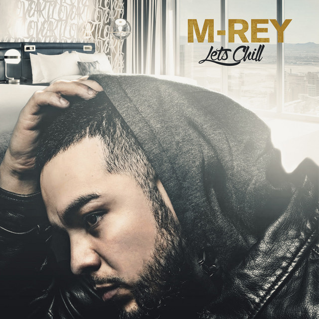 Lets Chill - Single by M-Rey | Spotify