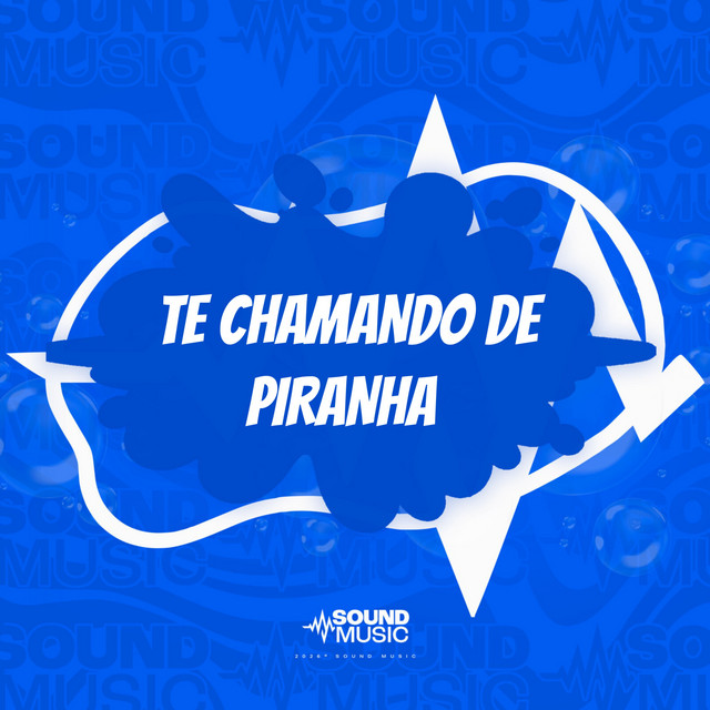 TE CHAMANDO DE PIRANHA