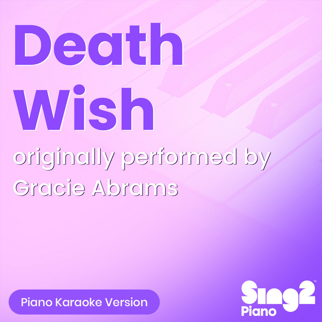 Death Wish (Originally Performed by Gracie Abrams) - Piano Karaoke Version