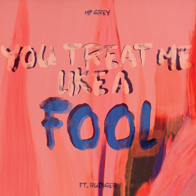 You Treat Me Like a Fool - Single by MP Grey | Spotify
