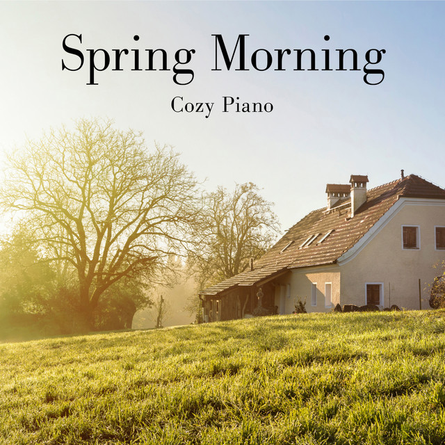 Spring Morning: Cozy Piano - Album by Relax α Wave | Spotify