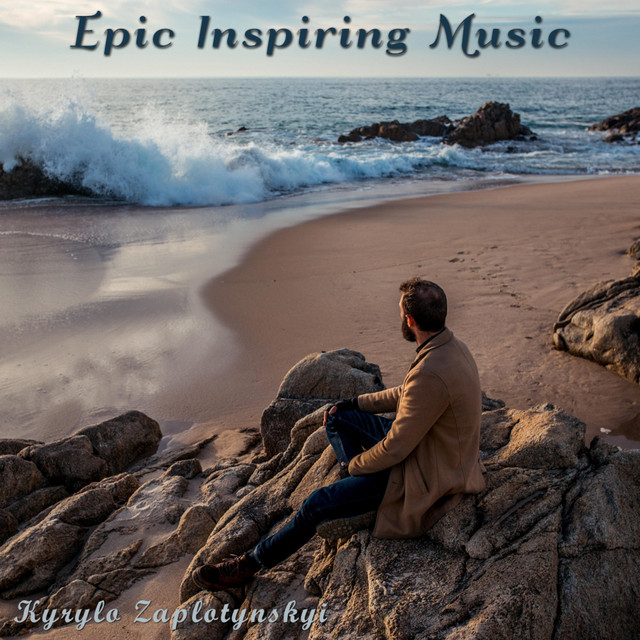 Обкладинка: Epic Inspiring Music — Kyrylo Zaplotynskyi