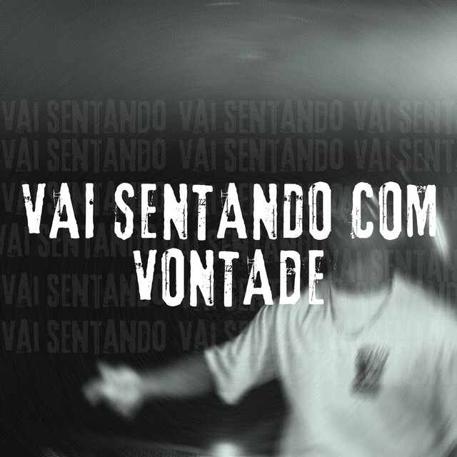 Vai Sentando Com Vontade