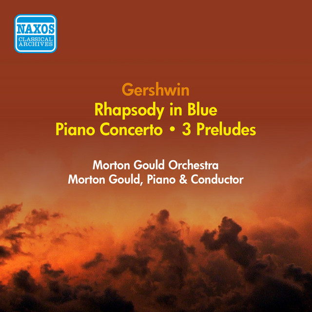 Gershwin, G.: Rhapsody in Blue / 3 Preludes / Piano Concerto (Morton Gould and His Orchestra) (1955)