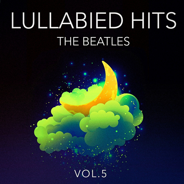 Lullabied Hits, Vol. 5: The Beatles (Lullaby Versions of Hits Made Famous by The Beatles) cover art