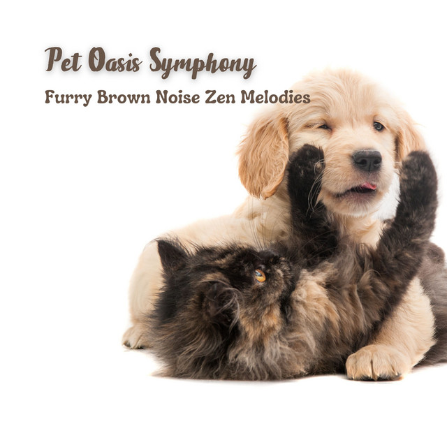 Pet Oasis Symphony: Furry Brown Noise Zen Melodies cover art