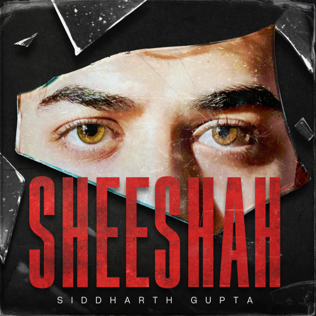 Sheeshah - EP by Siddharth Gupta | Spotify