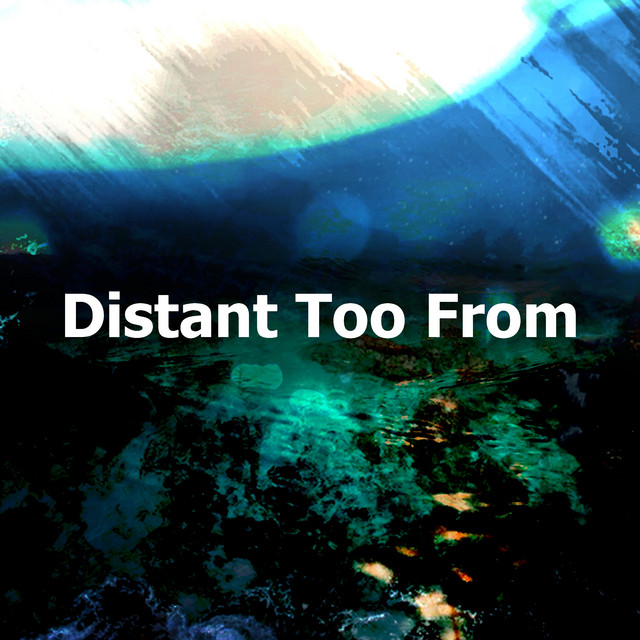 Distant Too From - Album by Water Sounds | Spotify
