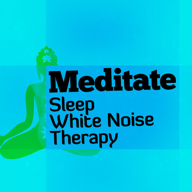 Meditate Sleep White Noise Therapy cover art