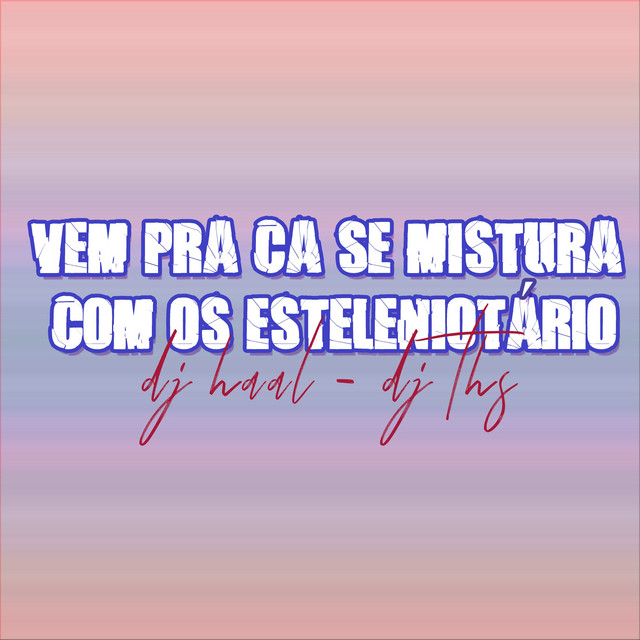 Vem pra Ca Se Mistura Com os Esteleniotário